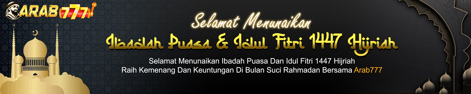 SELAMAT MENUNAIKAN IBADAH PUASA DAN IDUL FITRI ARAB777